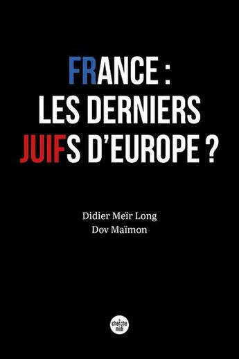 Couverture du livre « France : les derniers Juifs d'Europe ? » de Dov Maimon et Didier Meir Long aux éditions Cherche Midi