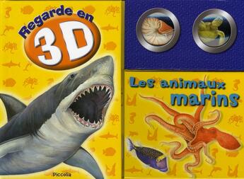 Couverture du livre « Regarde en 3D ; les animaux marins » de Piccolia aux éditions Piccolia