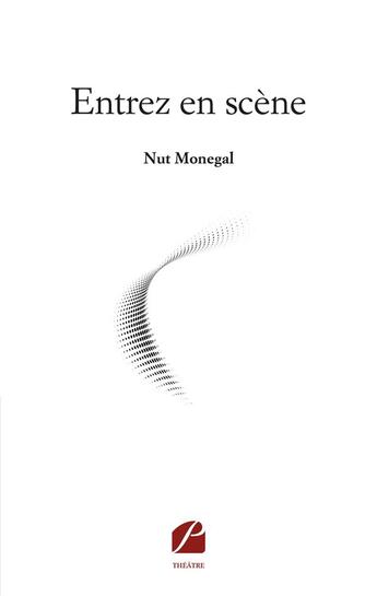 Couverture du livre « Entrez en scène » de Nut Monegal aux éditions Du Pantheon