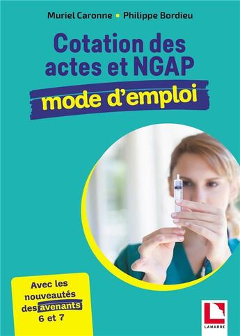 Couverture du livre « Cotation des actes et NGAP : mode d'emploi » de Muriel Caronne et Philippe Bordieu aux éditions Lamarre