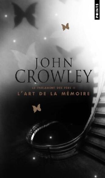 Couverture du livre « Le parlement des fées Tome 2 ; l'art de la mémoire » de John Crowley aux éditions Points