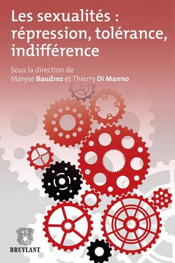 Couverture du livre « Les sexualités : répression, tolérance, indifférence » de Thierry Di Manno et Maryse Baudrez aux éditions Bruylant