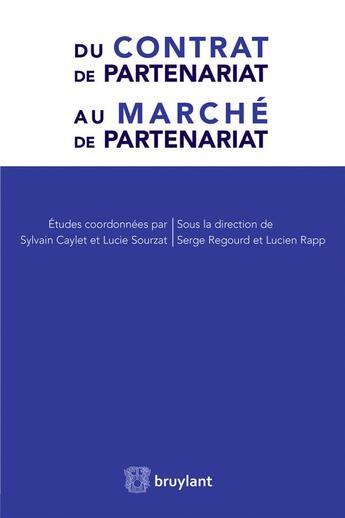 Couverture du livre « Du contrat de partenariat au marché de partenariat » de  aux éditions Bruylant