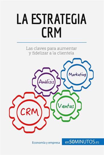 Couverture du livre « La estrategia CRM : las claves para aumentar y fidelizar a la clientela » de  aux éditions 50minutos.es