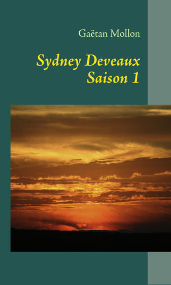 Couverture du livre « Sydney Deveaux saison 1 ; une nouvelle vie t.1 » de Gaetan Mollon aux éditions Books On Demand