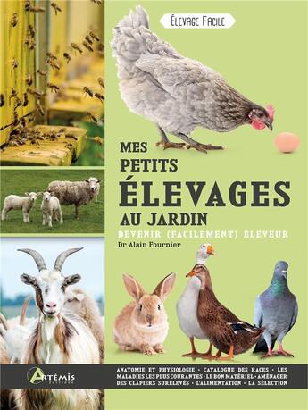 Couverture du livre « Mes petits élevages au jardin ; devenir (facilement) éleveur » de Alain Fournier aux éditions Artemis