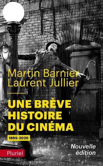 Couverture du livre « Une brève histoire du cinéma : 1895-2020 » de Martin Barnier et Laurent Jullier aux éditions Pluriel