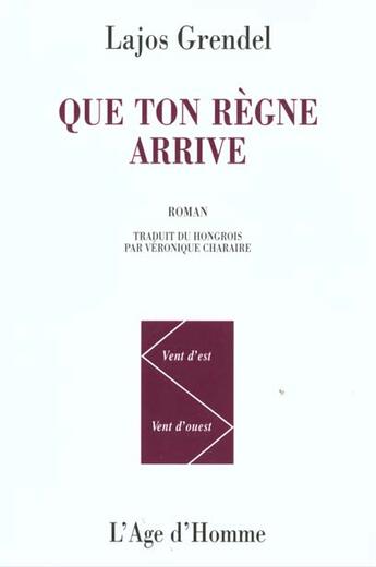 Couverture du livre « Que ton regne arrive » de Lajos Grendel aux éditions L'age D'homme