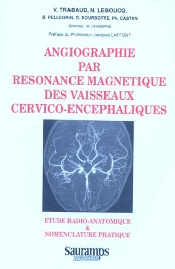 Couverture du livre « Angiographie par resonance magnétique des vaisseaux cervico-encéphaliques ; étude rario-anatomique & nomenclature pratique » de V. Trabaud et N. Lebouco et B. Pellegrin et G. Bourbotte et Ph. Castan aux éditions Sauramps Medical