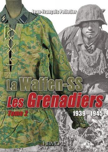 Couverture du livre « La waffen-ss les grenadiers tome 2 1939-1945 » de Pelletier J-F. aux éditions Heimdal