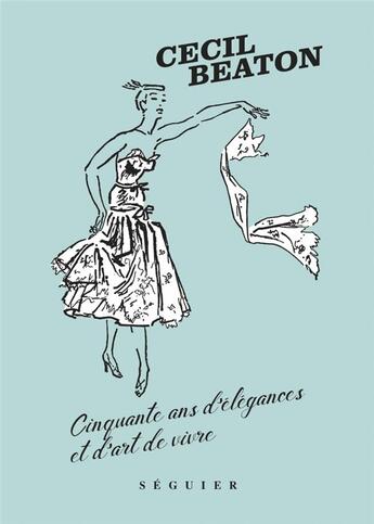 Couverture du livre « Cinquante ans d'élégances et d'art de vivre » de Cecil Beaton aux éditions Seguier