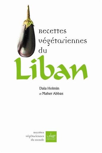 Couverture du livre « Recettes vegetariennes du liban » de Holmn/Abbas aux éditions La Plage