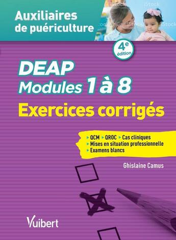 Couverture du livre « Auxiliaires de puériculture ; DEAP ; modules 1 à 8 ; exercices corrigés (4e édition) » de Ghislaine Camus aux éditions Vuibert