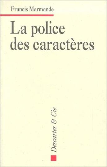 Couverture du livre « La police des caractères » de Francis Marmande aux éditions Descartes & Cie