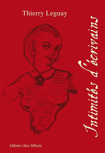 Couverture du livre « Intimités d'écrivains » de Thierry Leguay aux éditions Libra Diffusio