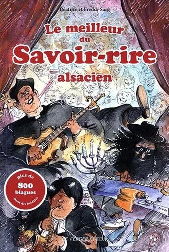 Couverture du livre « Le meilleur du savoir-rire alsacien » de Beatrice Sarg et Freddy Sarg et Charly Barat et Jean Risacher aux éditions Le Verger