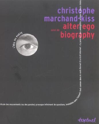 Couverture du livre « Alter ego ; biography » de Christophe Marchand-Kiss aux éditions Textuel