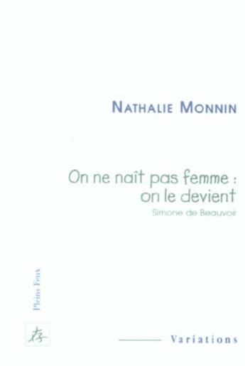 Couverture du livre « On ne nait pas femme on le devient » de Monin Nathalie aux éditions Pleins Feux