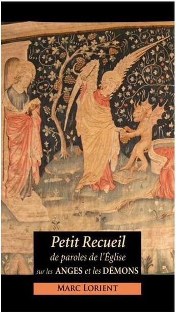 Couverture du livre « Petit recueil de paroles de l'Eglise sur les anges et les démons » de Marc Lorient aux éditions Benedictines