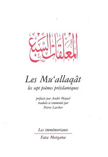 Couverture du livre « Les mu'allaqat ou les sept poèmes préislamiques » de Anonyme aux éditions Fata Morgana