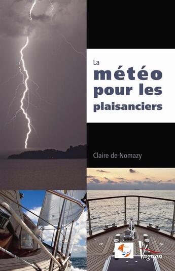 Couverture du livre « La météo pour les plaisanciers » de Claire De Nomazy aux éditions Vagnon
