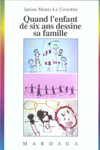 Couverture du livre « Quand l'enfant de six ans dessine sa famille » de Janine Mantz-Le Corroller aux éditions Mardaga Pierre