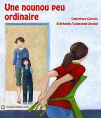 Couverture du livre « Une nounou peu ordinaire » de Dominique Curtiss aux éditions Chouette