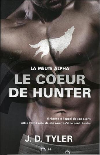 Couverture du livre « La meute alpha t.4 ; le coeur de Hunter » de J. D. Tyler aux éditions Ada