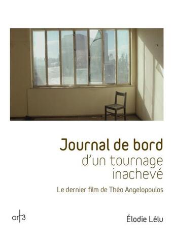 Couverture du livre « Journal de bord d'un tournage inachevé » de Elodie Lelu aux éditions Art 3 - Galerie Plessis