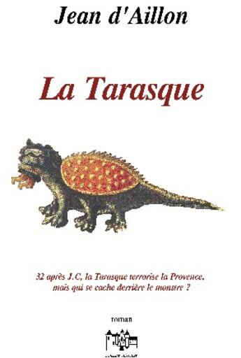 Couverture du livre « La Tarasque » de Jean D' Aillon aux éditions Jean Louis Roos