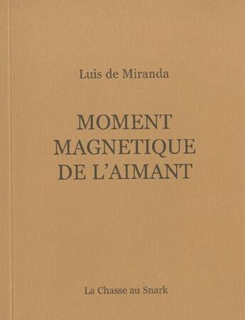 Couverture du livre « Moment Magnetique De L'Aimant » de Luis De Miranda aux éditions Chasse Au Snark