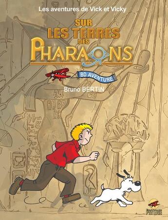 Couverture du livre « Les aventures de Vick et Vicky : Intégrale Tomes 11 et 12 : sur les terres des pharaons » de Bruno Bertin aux éditions P'tit Louis