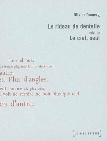 Couverture du livre « Le rideau de dentelle, suivi de, le ciel seul » de Olivier Domerg aux éditions Le Bleu Du Ciel