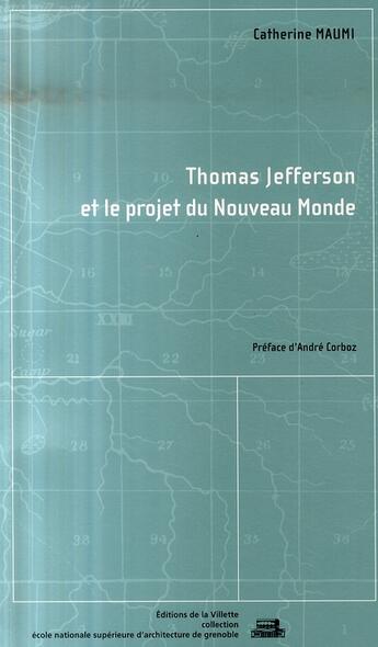 Couverture du livre « Thomas jefferson et le projet du nouveau monde » de Catherine Maumi aux éditions La Villette
