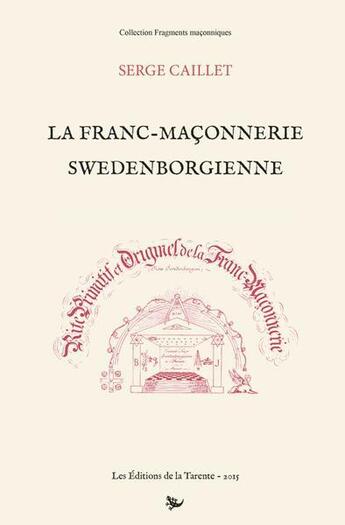 Couverture du livre « La franc-maçonnerie swedenborgienne » de Serge Caillet aux éditions La Tarente