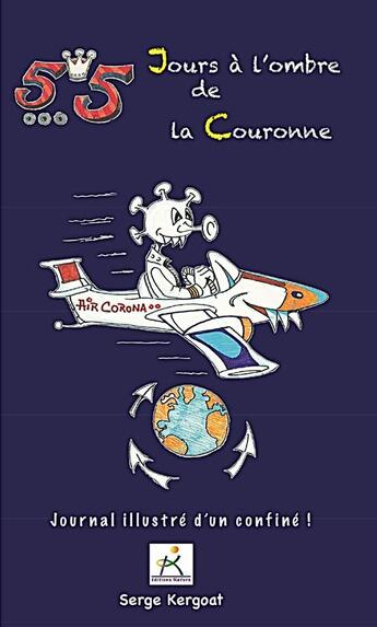 Couverture du livre « 55 jours à l'ombre de la couronne ; journal illustré d'un confiné ! » de Serge Kergoat aux éditions Serge Kergoat