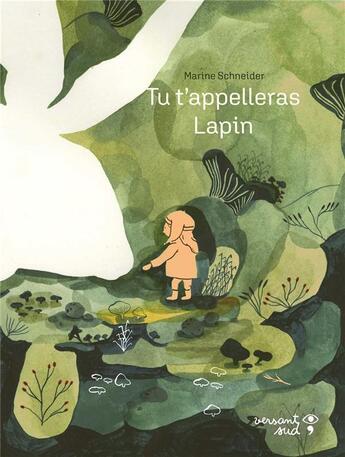 Couverture du livre « Tu t'appelleras lapin » de Marine Schneider aux éditions Versant Sud