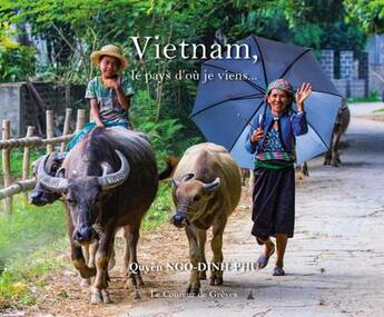 Couverture du livre « Vietnam, le pays d'où je viens... » de Quyen Ngo-Dinh-Phu et Stephanie Hernandez aux éditions Le Coureur De Greves