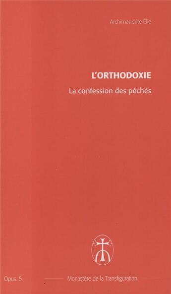 Couverture du livre « La confession des peches - opus. 5 » de Elie Archimandrite aux éditions Monastere De La Transfiguration