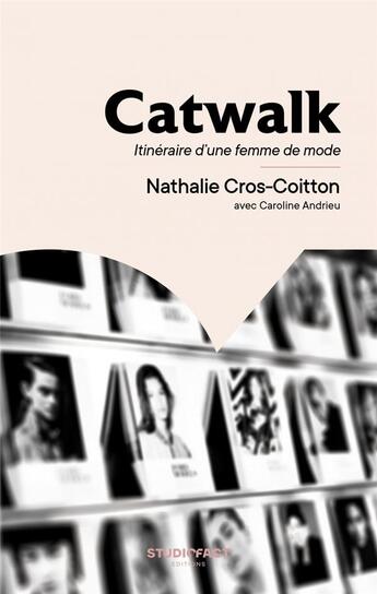Couverture du livre « Catwalk : itinéraire d'une femme de mode » de Caroline Andrieu et Nathalie Cros-Coitton aux éditions Studiofact