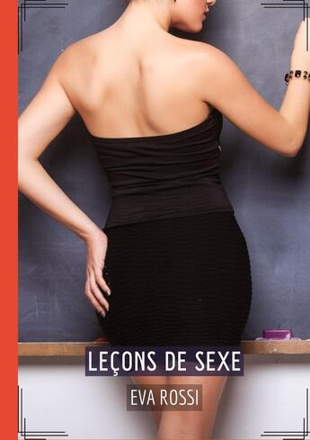 Couverture du livre « Leçons de Sexe : Conte Érotique Interdit de Sexe Hard Français » de Eva Rossi aux éditions Tredition