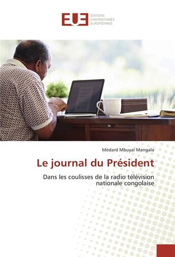 Couverture du livre « Le journal du president » de Mangala Medard aux éditions Editions Universitaires Europeennes