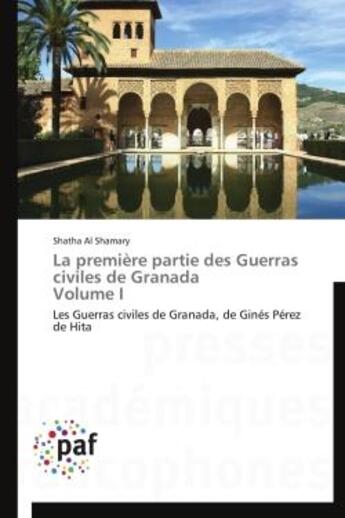 Couverture du livre « La premiere partie des guerras civiles de granada volume i - les guerras civiles de granada, de gine » de Al Shamary Shatha aux éditions Presses Academiques Francophones