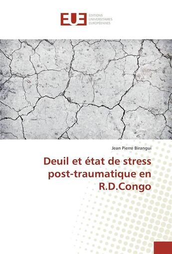 Couverture du livre « Deuil et etat de stress post-traumatique en r.d.congo » de Birangui-J aux éditions Editions Universitaires Europeennes