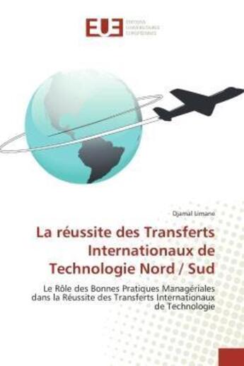 Couverture du livre « La reussite des transferts internationaux de technologie nord / sud - le role des bonnes pratiques m » de Limane Djamal aux éditions Editions Universitaires Europeennes