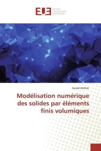 Couverture du livre « Modelisation numerique des solides par elements finis volumiques » de Meftah Kamel aux éditions Editions Universitaires Europeennes