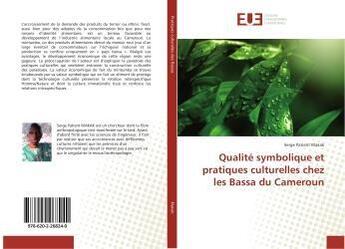 Couverture du livre « Qualité symbolique et pratiques culturelles chez les Bassa du Cameroun » de Serge Patient Makak aux éditions Editions Universitaires Europeennes