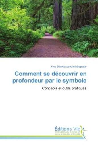 Couverture du livre « Comment se decouvrir en profondeur par le symbole - concepts et outils pratiques » de Yves Becotte aux éditions Vie