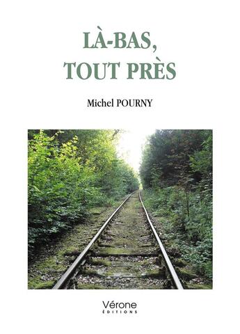 Couverture du livre « Là-bas, tout près » de Michel Pourny aux éditions Verone