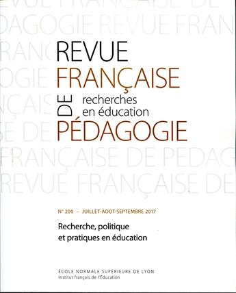 Couverture du livre « Revue française de pédagogie, n° 200/2017 : Recherche, politique et pratiques en éducation : services rendus et questions posées d'un univers à l'autre » de Roc Doussot Sylvain aux éditions Ens Lyon